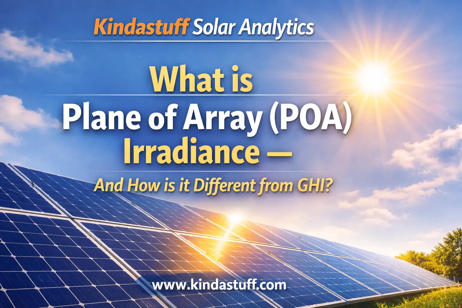 Plane of Array POA vs GHI irradiance explained with solar panels and sunlight
